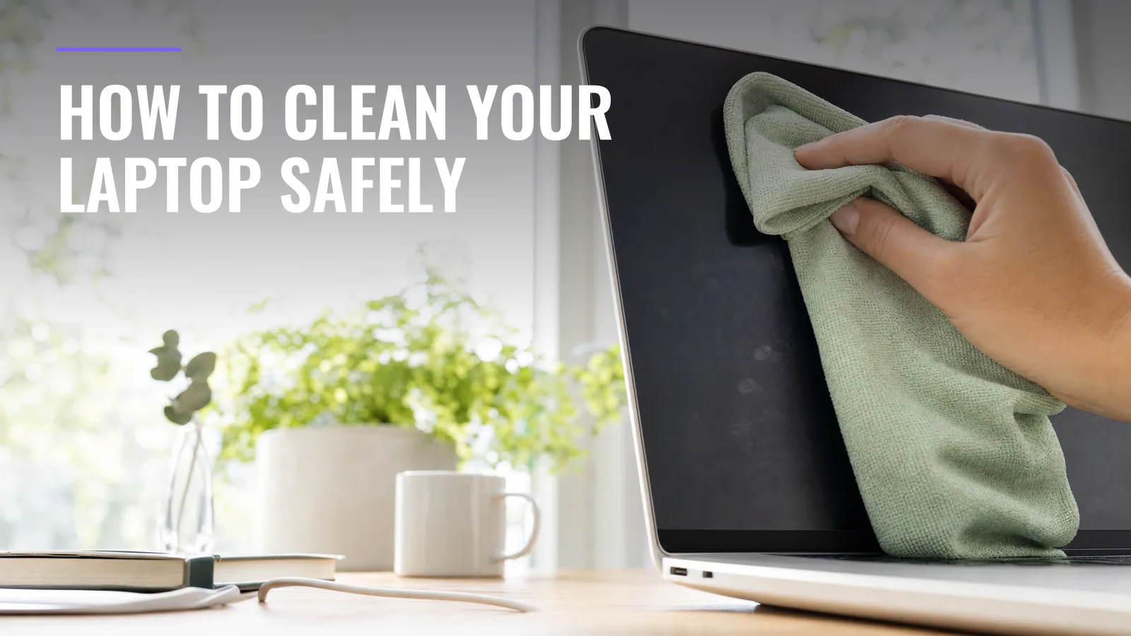 How to Clean Your Laptop Safely