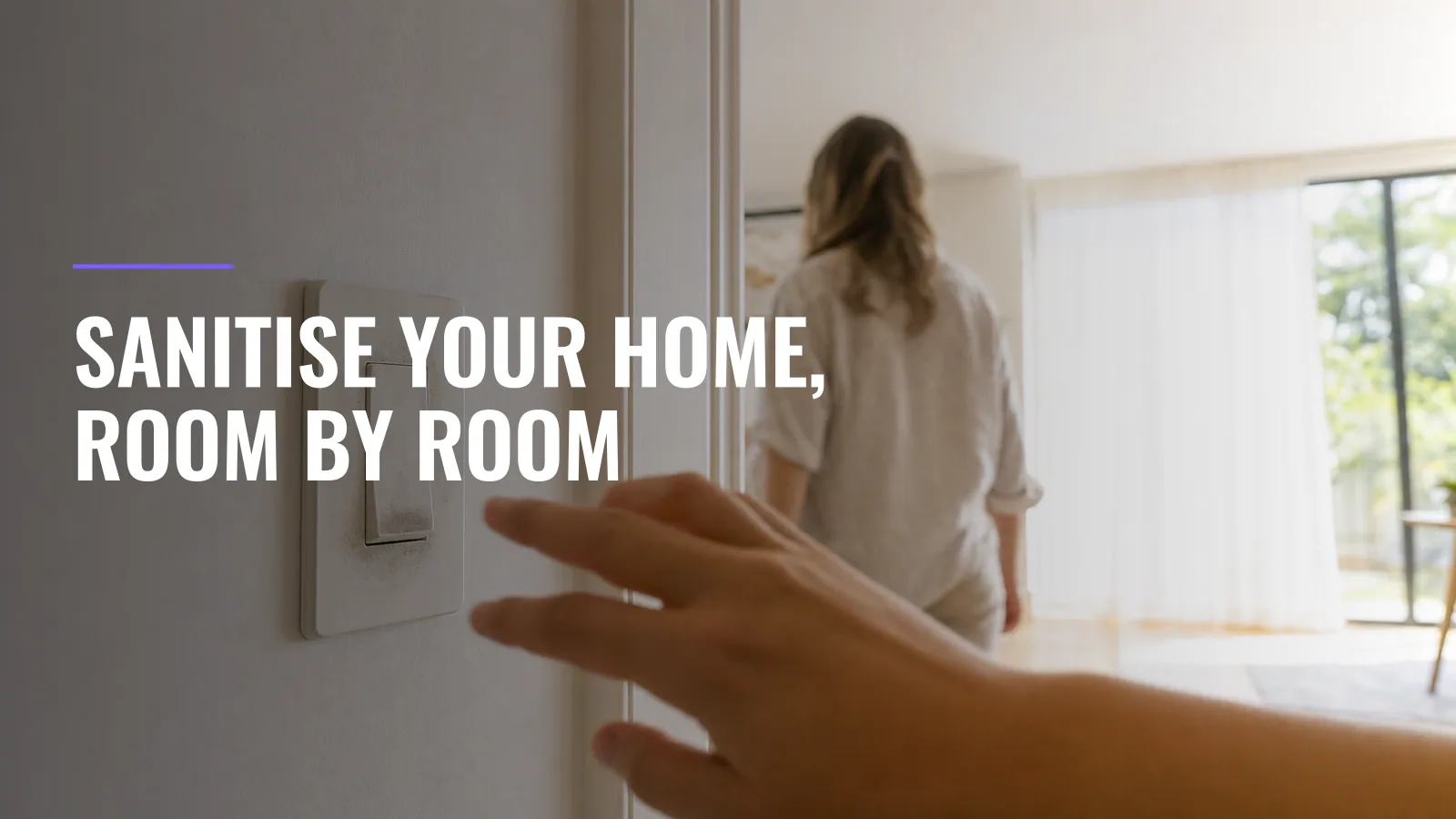 How to Sanitise Your Home, Room by Room