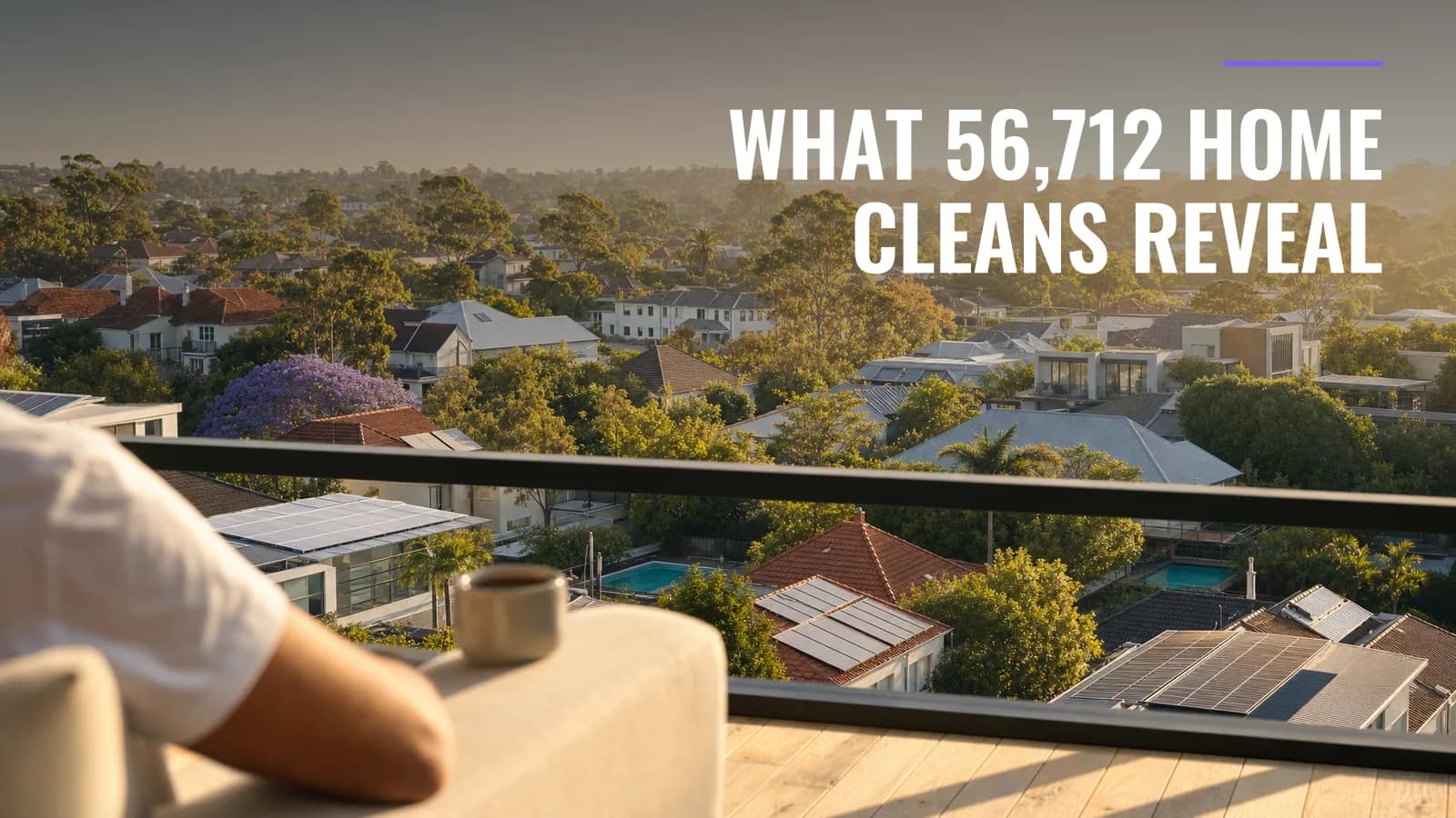 The Great Australian Clean: What 56,712 Home Cleans Reveal About How Australia Really Lives
