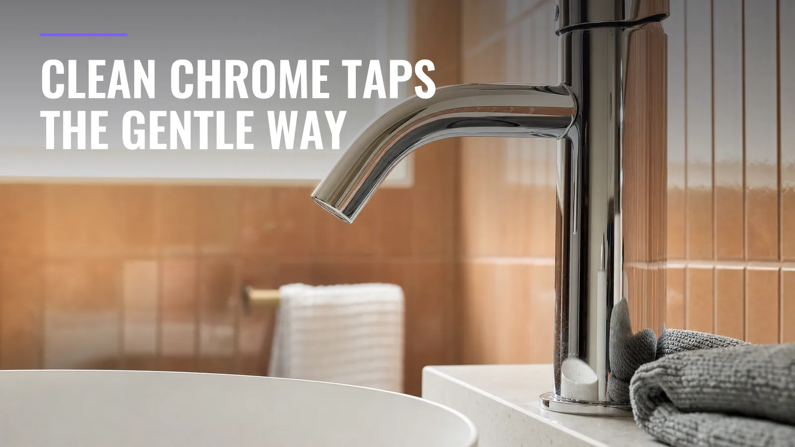 How to Clean Chrome Taps and Keep Them Rust-Free