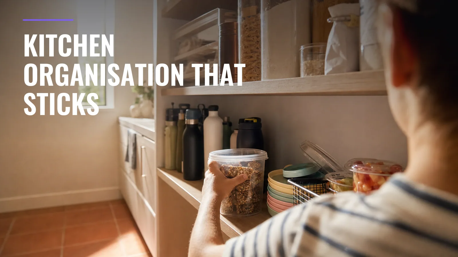 Kitchen Organisation Ideas That Actually Stick