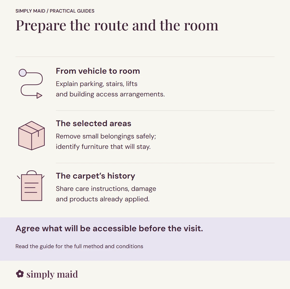 Prepare the route and the room. Agree what will be accessible before the visit.
